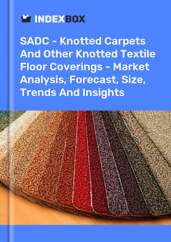 Report SADC - Knotted Carpets and Other Knotted Textile Floor Coverings - Market Analysis, Forecast, Size, Trends and Insights for 499$