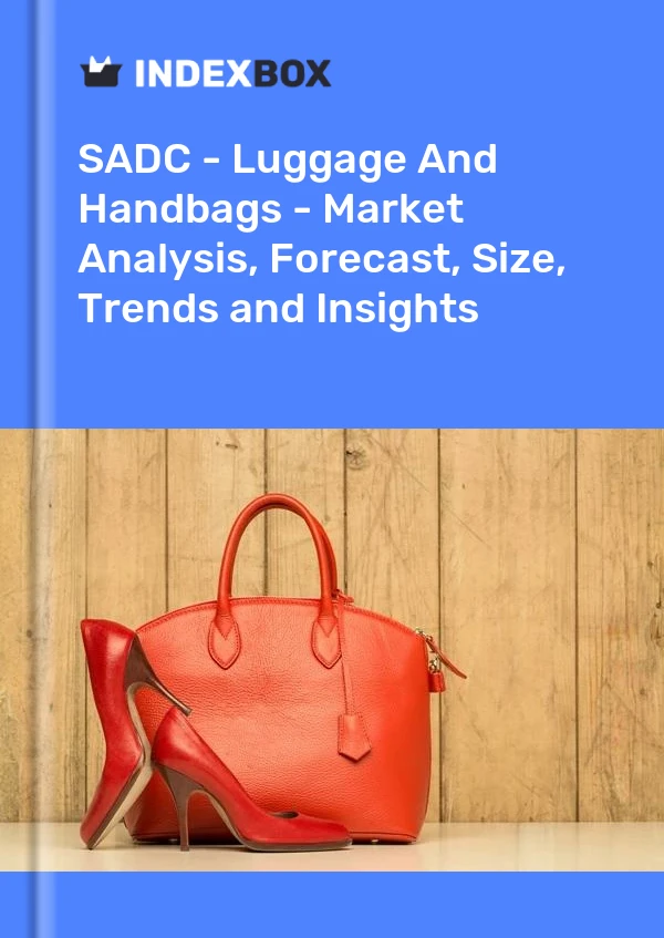 Report SADC - Luggage and Handbags - Market Analysis, Forecast, Size, Trends and Insights for 499$
