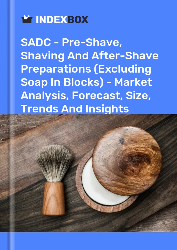 Report SADC - Pre-Shave, Shaving and After-Shave Preparations (Excluding Soap in Blocks) - Market Analysis, Forecast, Size, Trends and Insights for 499$