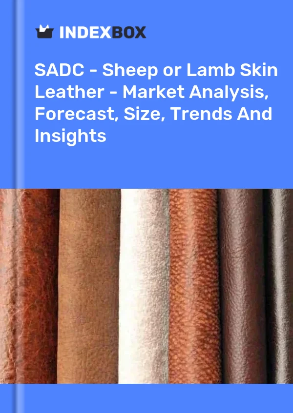 Report SADC - Sheep or Lamb Skin Leather - Market Analysis, Forecast, Size, Trends and Insights for 499$