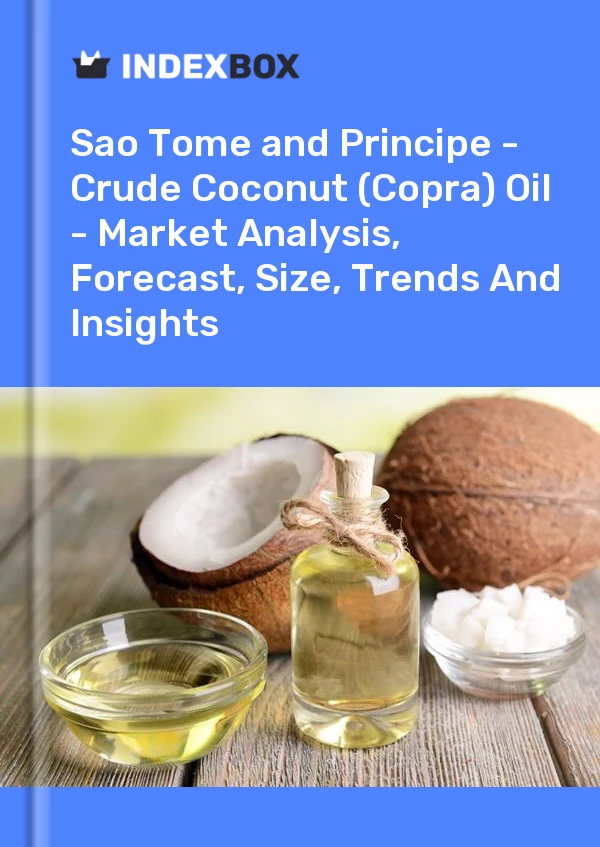 Report Sao Tome and Principe - Crude Coconut (Copra) Oil - Market Analysis, Forecast, Size, Trends and Insights for 499$