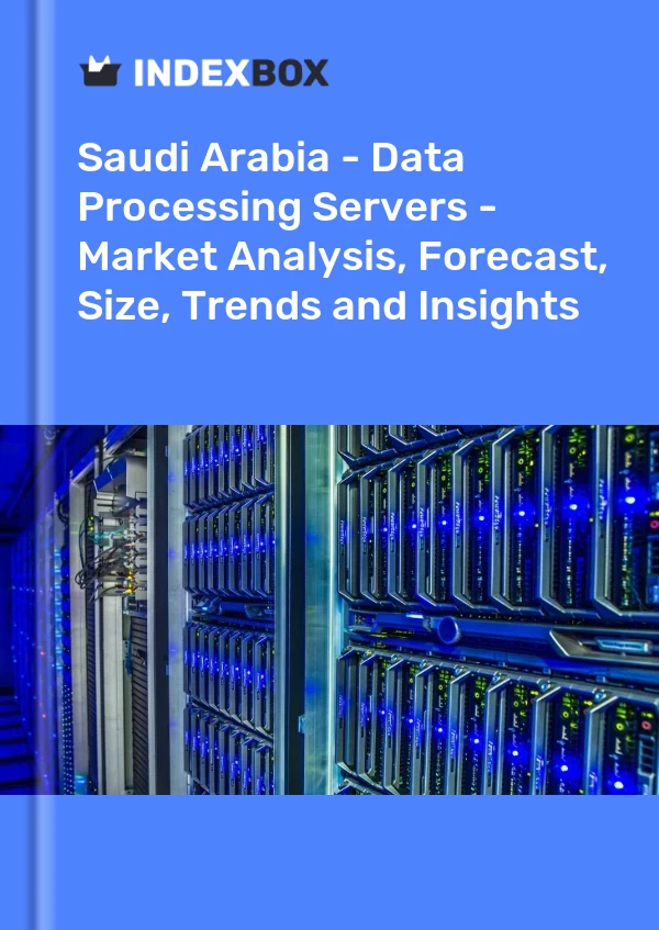 报告 沙特阿拉伯 - 数字数据处理机：服务器 - 市场分析、预测、规模、趋势和见解 for 499$