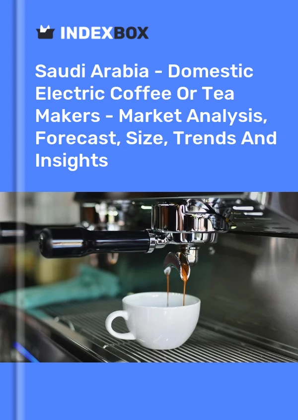 Report Saudi Arabia - Domestic Electric Coffee or Tea Makers - Market Analysis, Forecast, Size, Trends and Insights for 499$