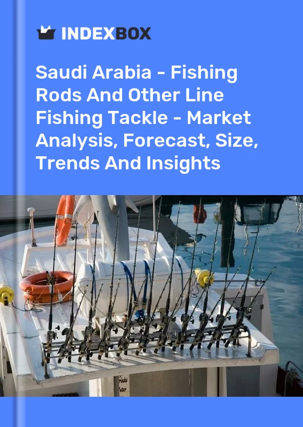 Saudi Arabia - Fishing Rods And Other Line Fishing Tackle - Market Analysis, Forecast, Size, Trends And Insights