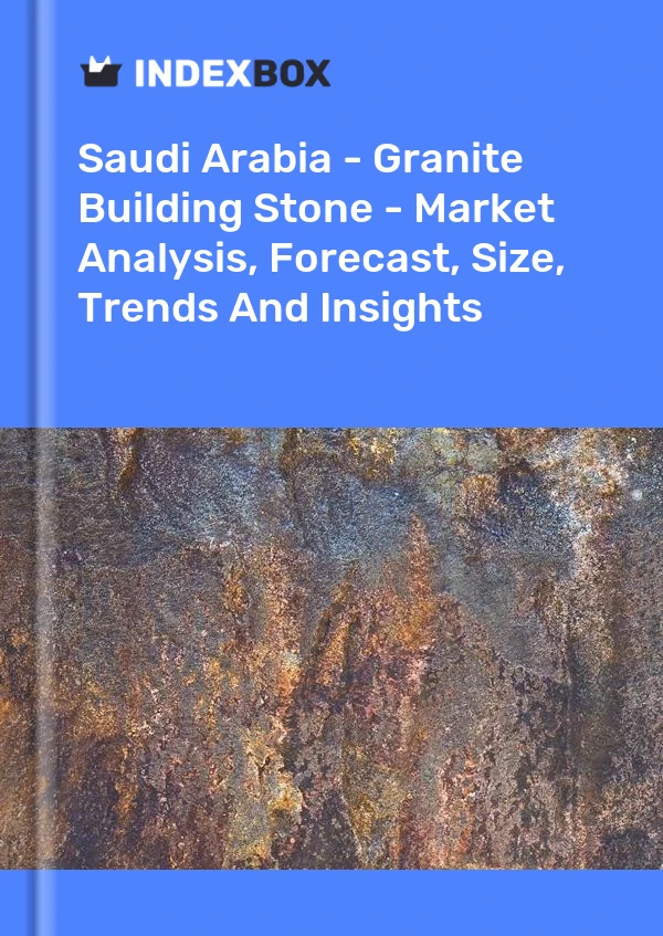 Report Saudi Arabia - Granite Building Stone - Market Analysis, Forecast, Size, Trends and Insights for 499$