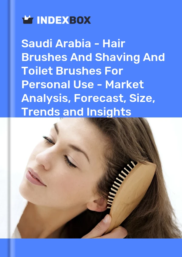 Report Saudi Arabia - Hair Brushes and Shaving and Toilet Brushes for Personal Use - Market Analysis, Forecast, Size, Trends and Insights for 499$