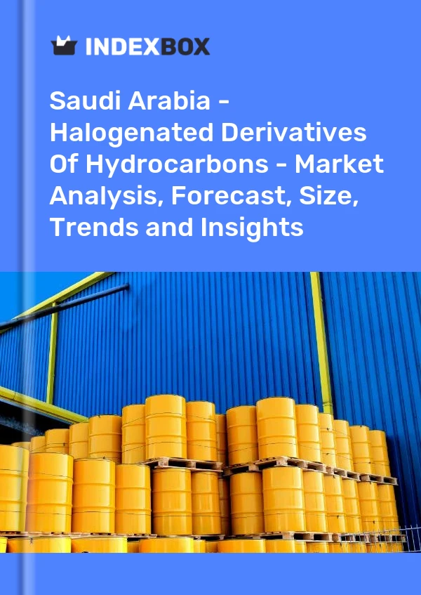 报告 沙特阿拉伯 - 碳氢化合物的卤化衍生物 - 市场分析、预测、规模、趋势和见解 for 499$