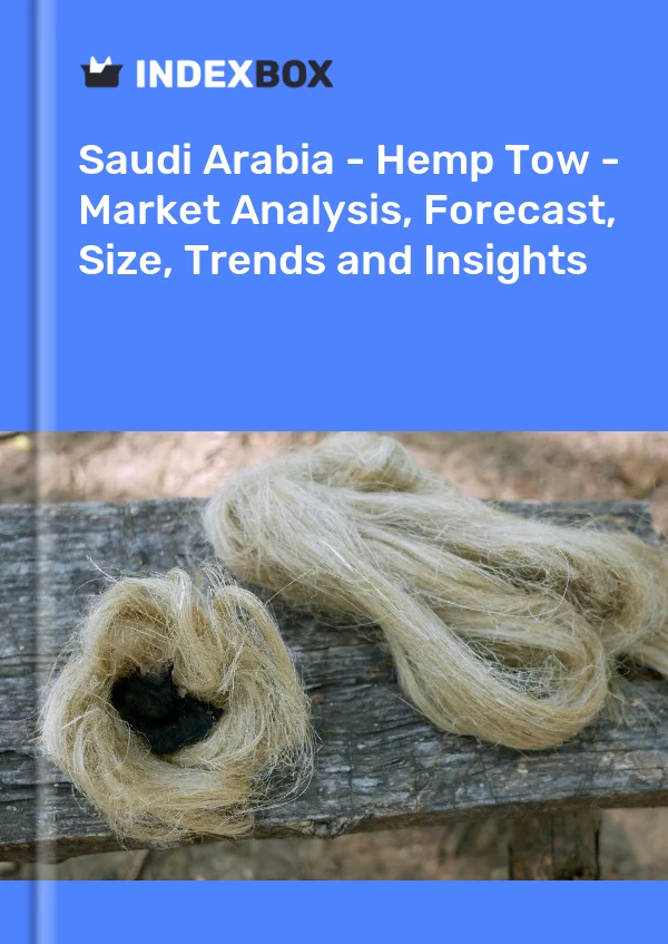 报告 沙特阿拉伯 - 大麻丝束 - 市场分析、预测、规模、趋势和见解 for 499$