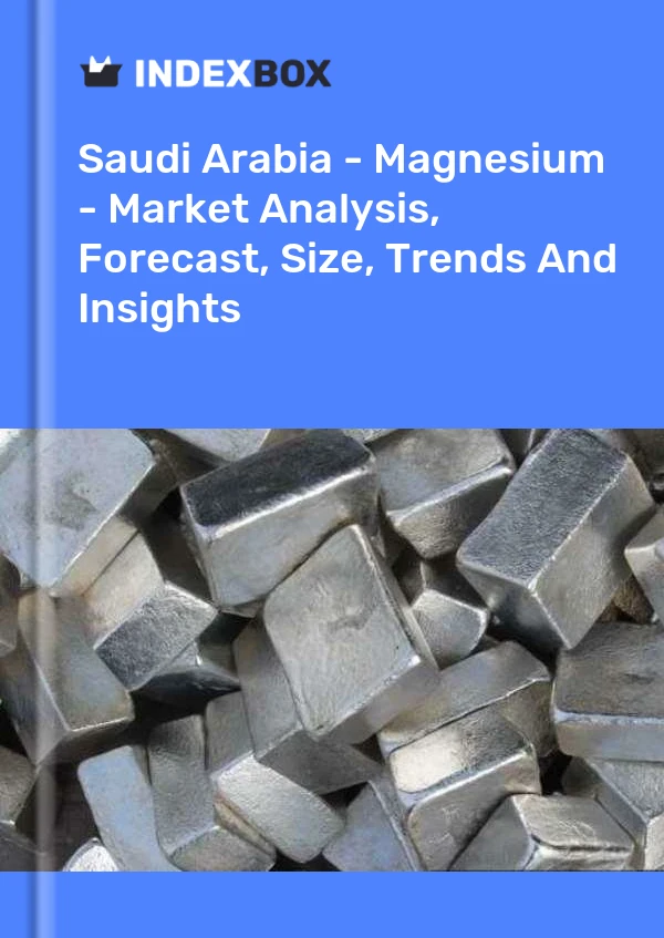 Saudi Arabia - Magnesium - Market Analysis, Forecast, Size, Trends And Insights