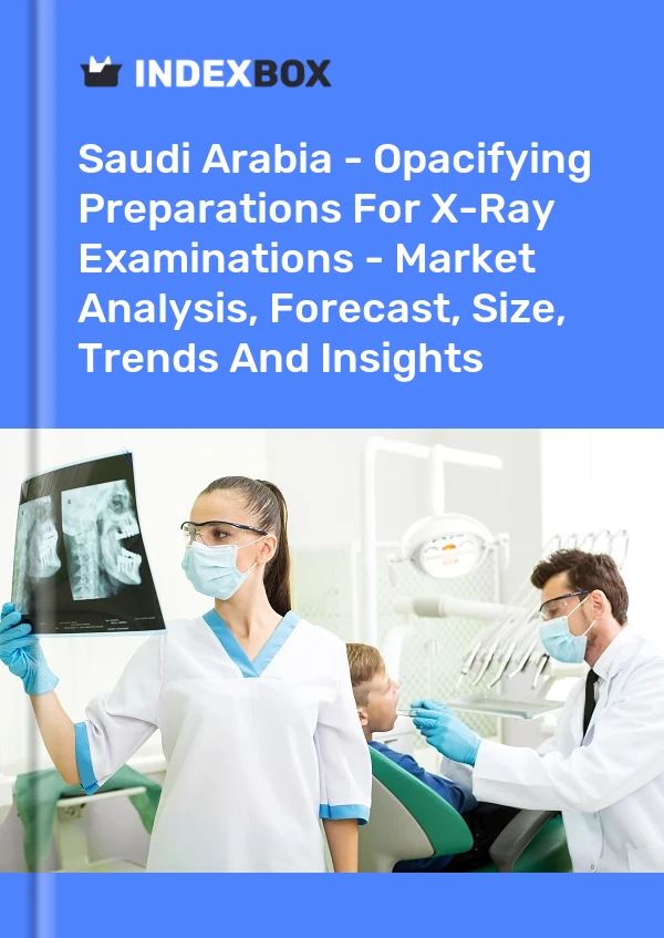 报告 沙特阿拉伯 - X 射线检查的遮光准备 - 市场分析、预测、规模、趋势和见解 for 499$