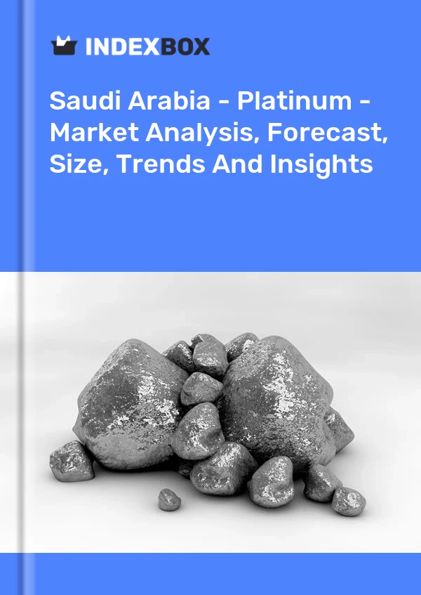 报告 沙特阿拉伯 - 铂金 - 市场分析、预测、规模、趋势和洞察 for 499$