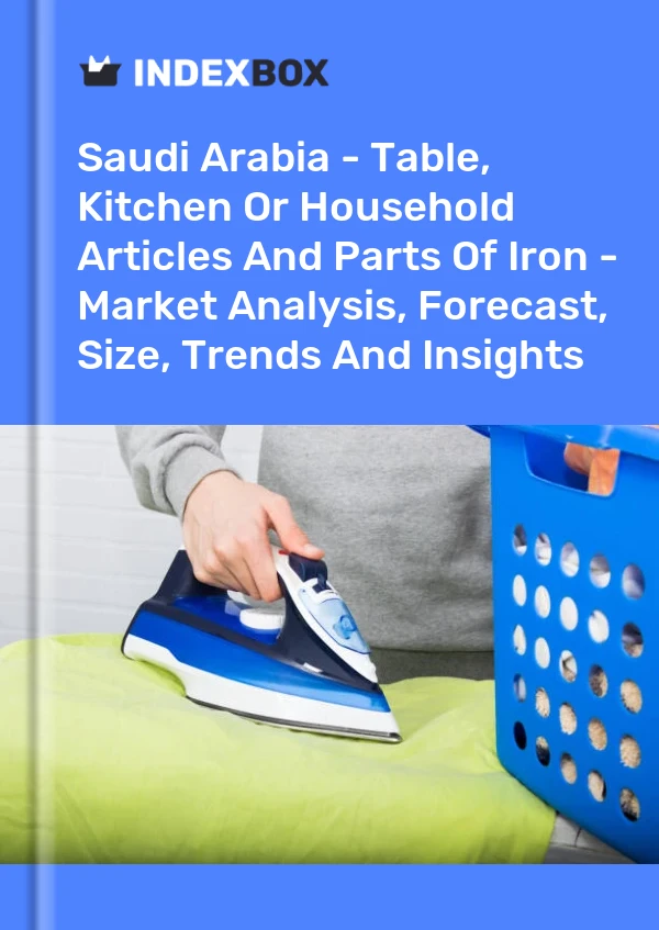 Report Saudi Arabia - Table, Kitchen or Household Articles and Parts of Iron - Market Analysis, Forecast, Size, Trends and Insights for 499$