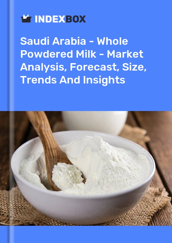 Report Saudi Arabia - Whole Powdered Milk - Market Analysis, Forecast, Size, Trends and Insights for 499$