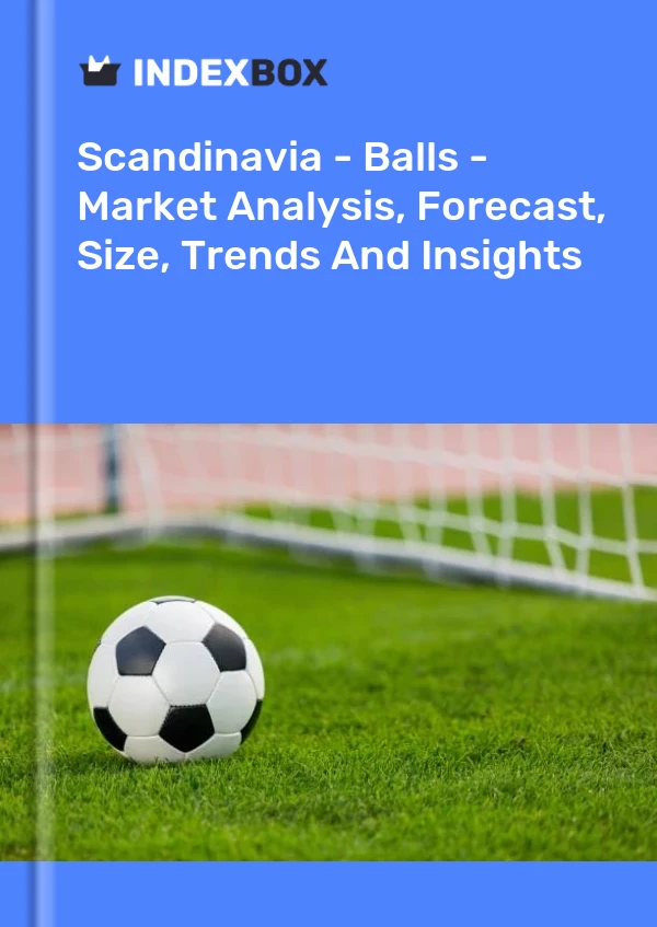 Report Scandinavia - Balls - Market Analysis, Forecast, Size, Trends and Insights for 499$