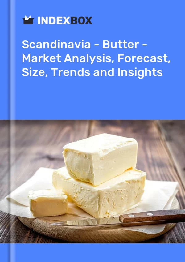 Report Scandinavia - Butter - Market Analysis, Forecast, Size, Trends and Insights for 499$