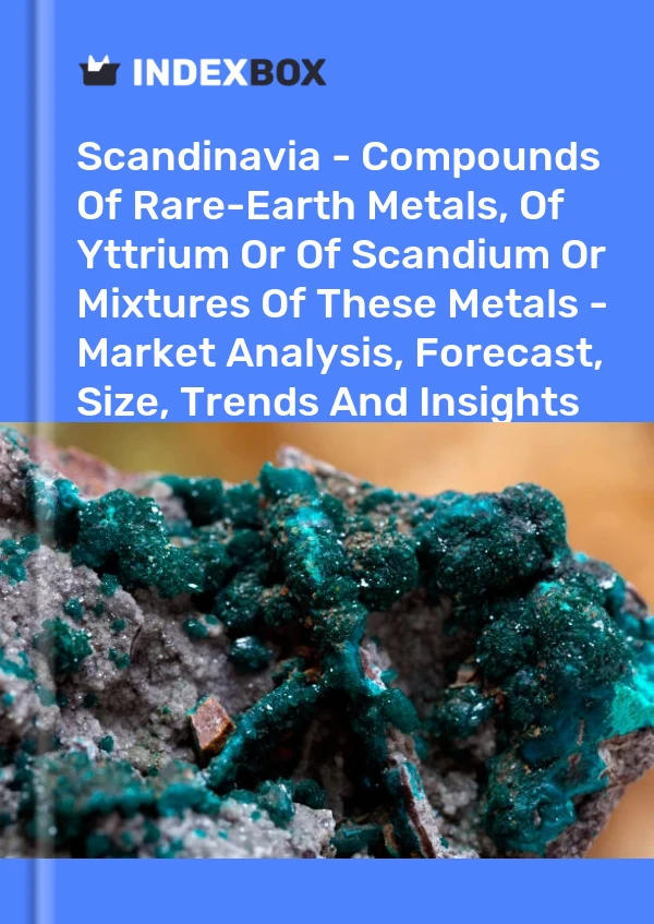 Report Scandinavia - Compounds of Rare-Earth Metals, of Yttrium or of Scandium or Mixtures of These Metals - Market Analysis, Forecast, Size, Trends and Insights for 499$