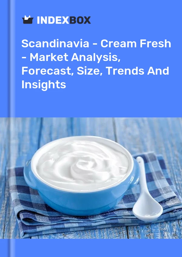 Report Scandinavia - Cream Fresh - Market Analysis, Forecast, Size, Trends and Insights for 499$