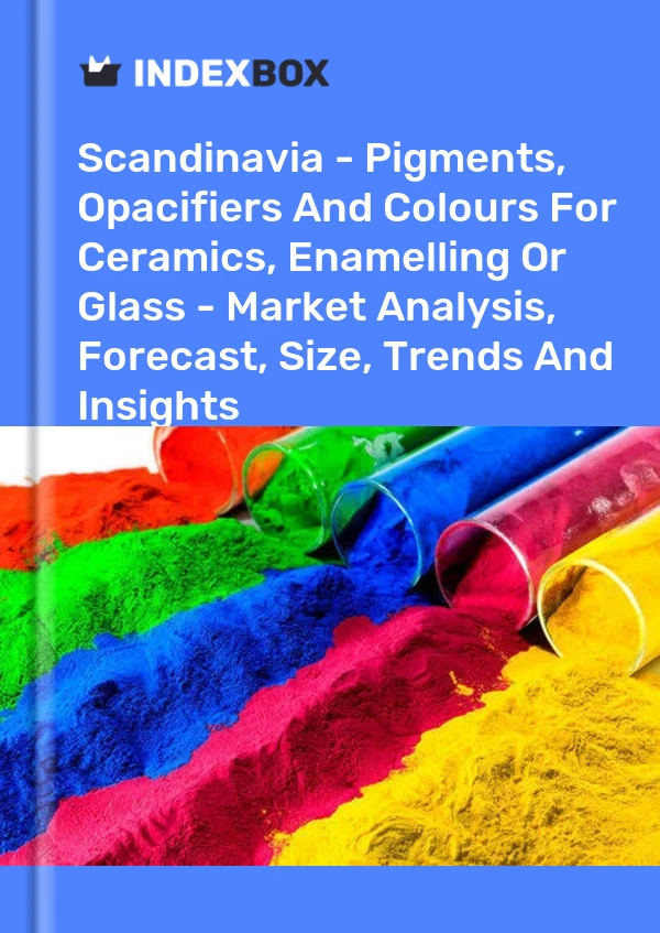 Report Scandinavia - Pigments, Opacifiers and Colours for Ceramics, Enamelling or Glass - Market Analysis, Forecast, Size, Trends and Insights for 499$