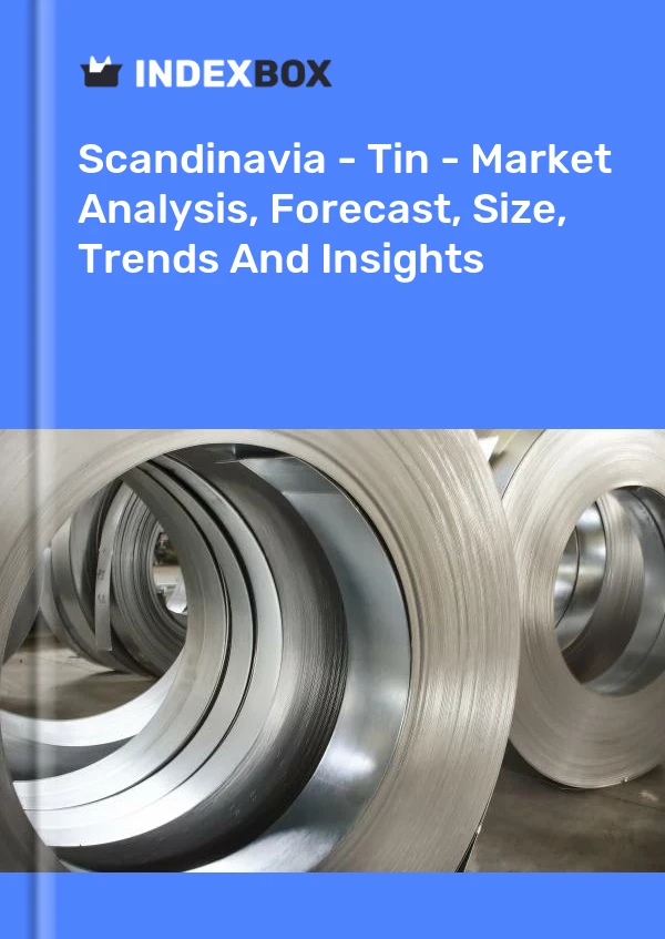 Report Scandinavia - Tin - Market Analysis, Forecast, Size, Trends and Insights for 499$