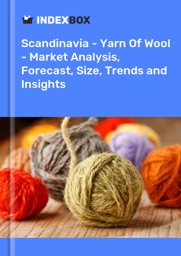 Report Scandinavia - Yarn of Wool - Market Analysis, Forecast, Size, Trends and Insights for 499$
