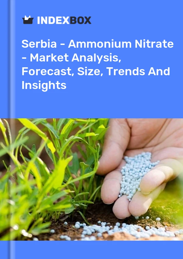 Report Serbia - Ammonium Nitrate - Market Analysis, Forecast, Size, Trends and Insights for 499$