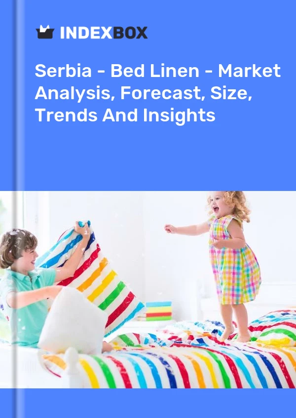 Report Serbia - Bed Linen - Market Analysis, Forecast, Size, Trends and Insights for 499$