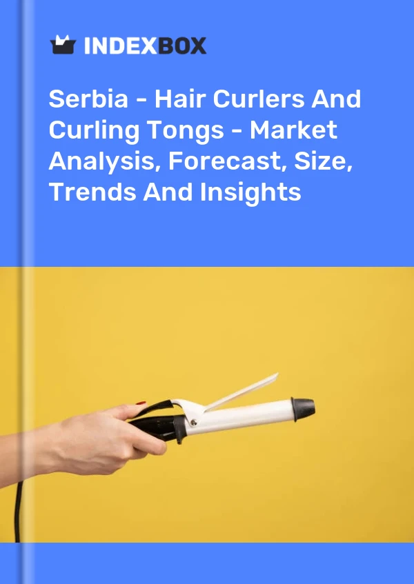 Report Serbia - Hair Curlers and Curling Tongs - Market Analysis, Forecast, Size, Trends and Insights for 499$