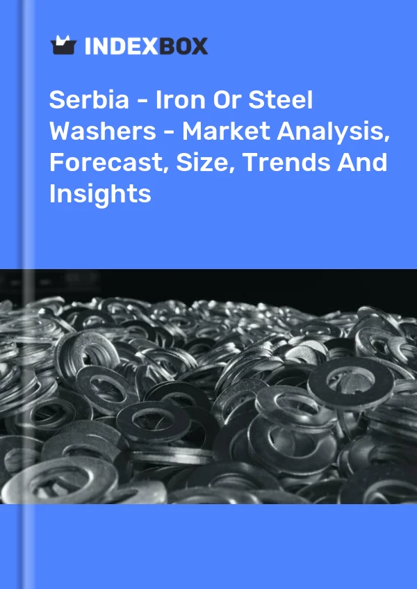 Report Serbia - Iron or Steel Washers - Market Analysis, Forecast, Size, Trends and Insights for 499$