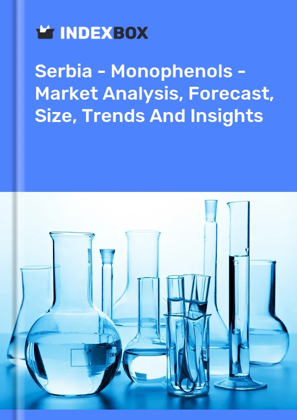 Report Serbia - Monophenols - Market Analysis, Forecast, Size, Trends and Insights for 499$