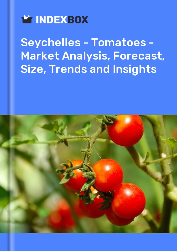 报告 塞舌尔 - 西红柿 - 市场分析、预测、规格、趋势和见解 for 499$