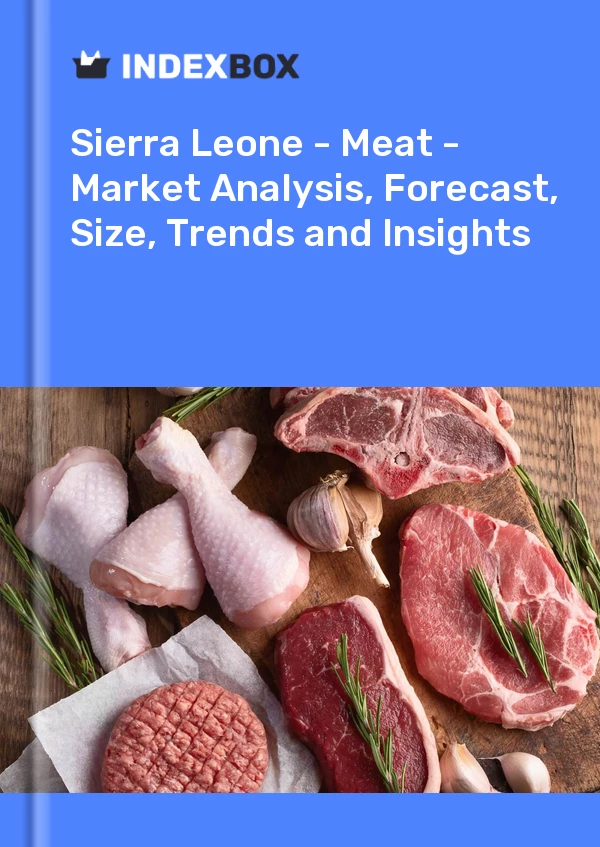 报告 塞拉利昂 - 肉类 - 市场分析、预测、规模、趋势和见解 for 499$