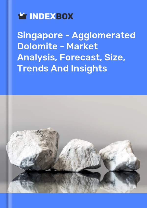 报告 新加坡 - 团聚白云石 - 市场分析、预测、规模、趋势和见解 for 499$