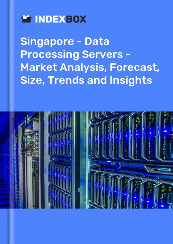 Report Singapore - Data Processing Servers - Market Analysis, Forecast, Size, Trends and Insights for 499$