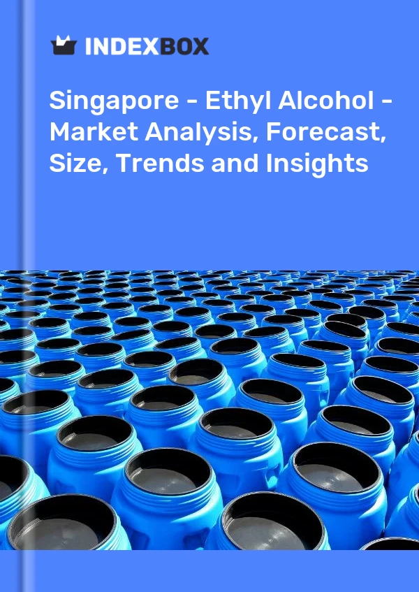 报告 新加坡 - 乙醇 - 市场分析、预测、规模、趋势和见解 for 499$