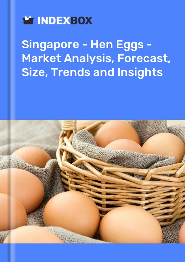 报告 新加坡 - 鸡蛋 - 市场分析、预测、规模、趋势和见解 for 499$