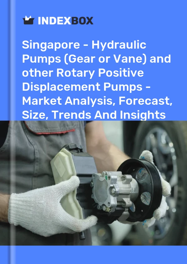 Report Singapore - Hydraulic Pumps (Gear or Vane) and other Rotary Positive Displacement Pumps - Market Analysis, Forecast, Size, Trends and Insights for 499$