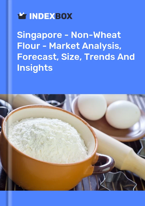 Report Singapore - Non-Wheat Flour - Market Analysis, Forecast, Size, Trends and Insights for 499$