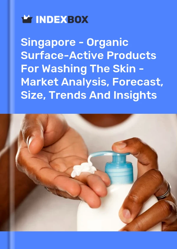 Report Singapore - Organic Surface-Active Products for Washing the Skin - Market Analysis, Forecast, Size, Trends and Insights for 499$