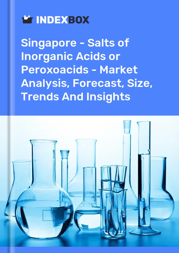 Report Singapore - Salts of Inorganic Acids or Peroxoacids - Market Analysis, Forecast, Size, Trends and Insights for 499$