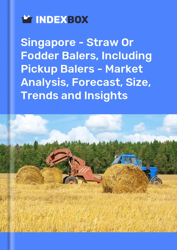 报告 新加坡 - 秸秆或饲料打包机，包括皮卡打包机 - 市场分析、预测、规模、趋势和见解 for 499$