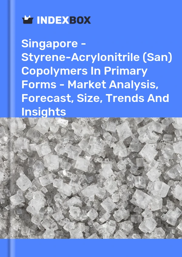 Report Singapore - Styrene-Acrylonitrile (San) Copolymers in Primary Forms - Market Analysis, Forecast, Size, Trends and Insights for 499$
