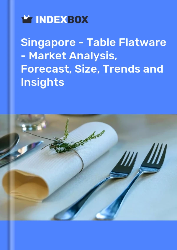报告 新加坡 - 餐桌餐具 - 市场分析、预测、尺寸、趋势和见解 for 499$
