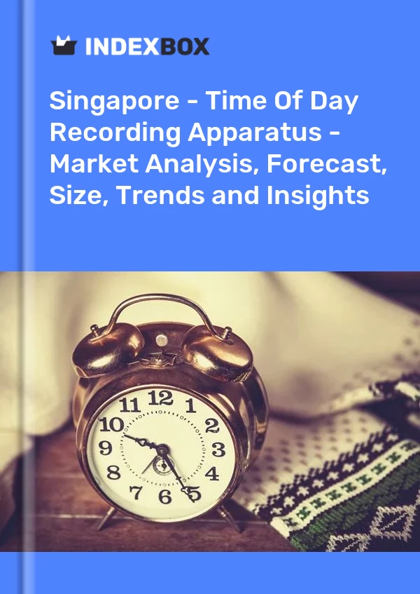 报告 新加坡 - 时间记录仪 - 市场分析、预测、规模、趋势和见解 for 499$
