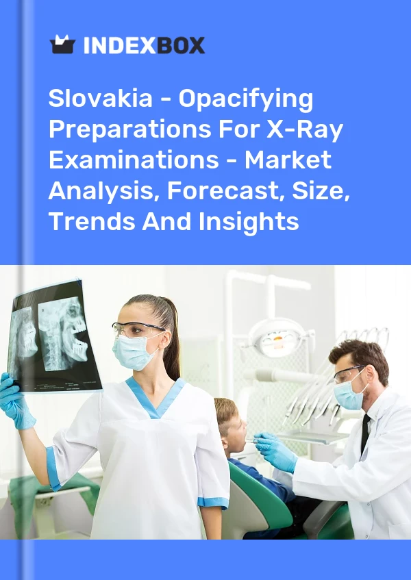 报告 斯洛伐克 - X 射线检查的遮光准备 - 市场分析、预测、规模、趋势和见解 for 499$