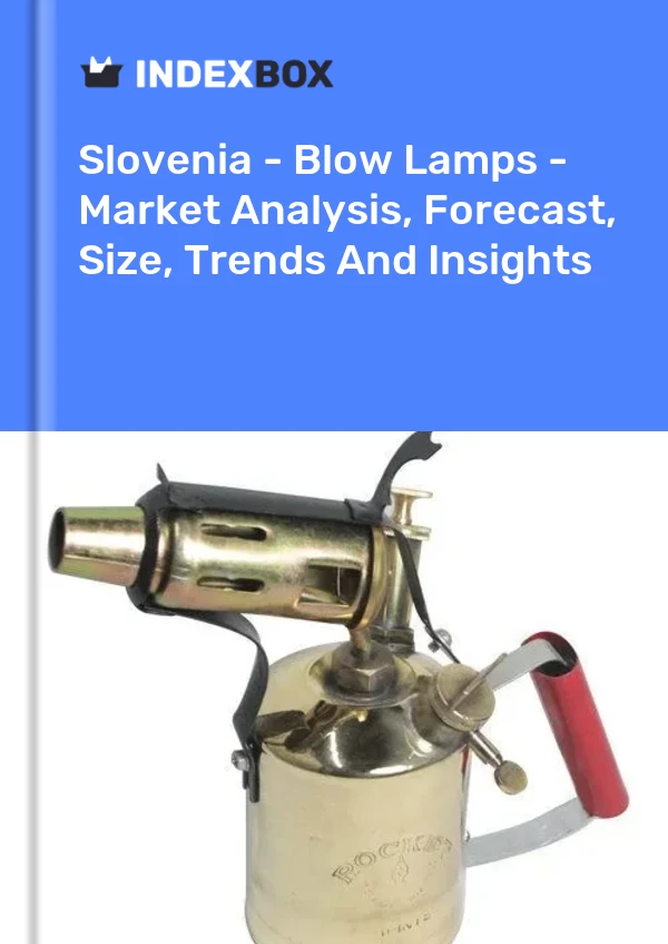 Report Slovenia - Blow Lamps - Market Analysis, Forecast, Size, Trends and Insights for 499$