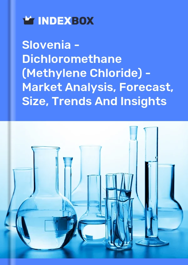 Report Slovenia - Dichloromethane (Methylene Chloride) - Market Analysis, Forecast, Size, Trends and Insights for 499$