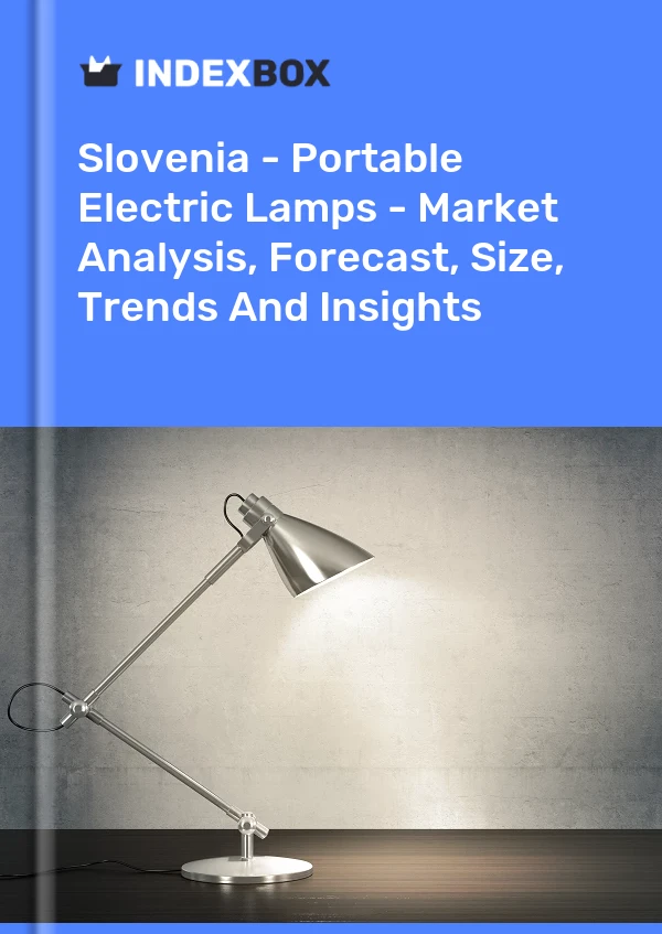 Report Slovenia - Portable Electric Lamps - Market Analysis, Forecast, Size, Trends and Insights for 499$