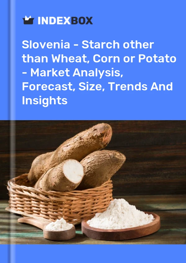 Report Slovenia - Starch other than Wheat, Corn or Potato - Market Analysis, Forecast, Size, Trends and Insights for 499$