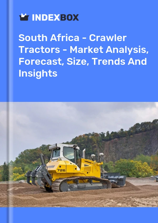 报告 南非 - 履带式拖拉机 - 市场分析、预测、规模、趋势和见解 for 499$