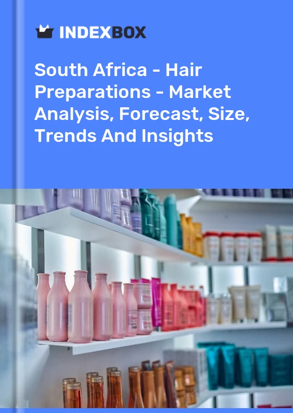 Report South Africa - Hair Preparations - Market Analysis, Forecast, Size, Trends and Insights for 499$